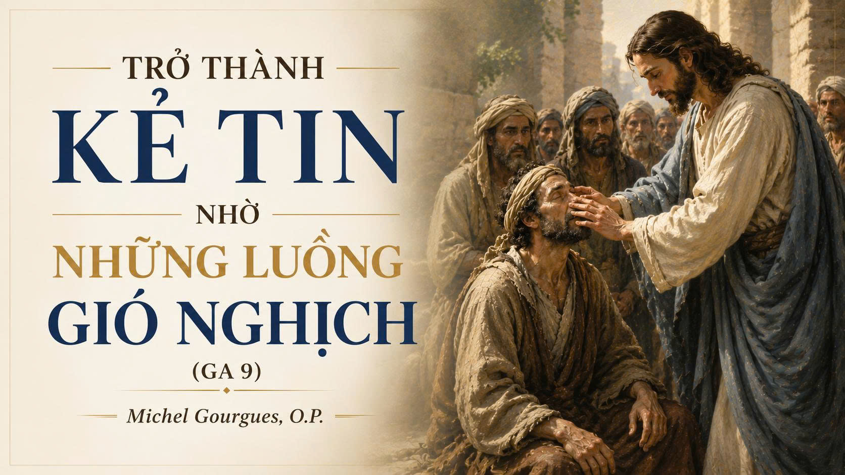 Trở thành kẻ tin nhờ những luồng gió nghịch (Ga 9)